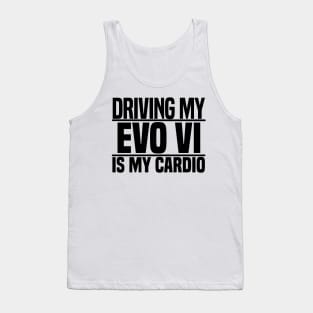 Driving my Evo VI is my cardio Tank Top